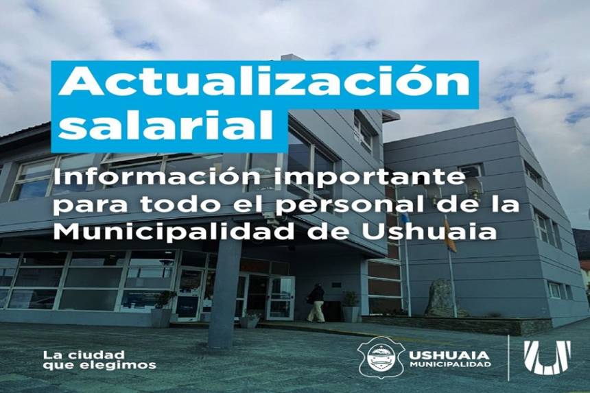 Aumento salarial en Ushuaia: empleados municipales recibirán un 4,96% más en enero 2026 según paritaria