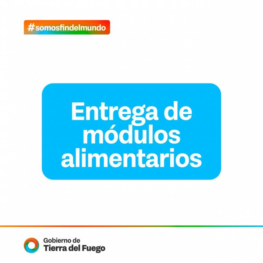 Fecha de entrega de Módulos alimentarios en Tolhuin reprogramada